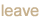 leave