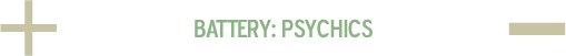 BATTERY: PSYCHICS