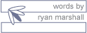 words by ryan marshall