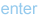 enter