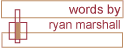 words by: ryan marshall